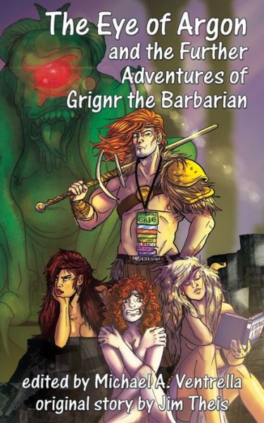 Cover for Jim Theis · Eye of Argon and the Further Adventures of Grignr the Barbarian (Book) (2022)