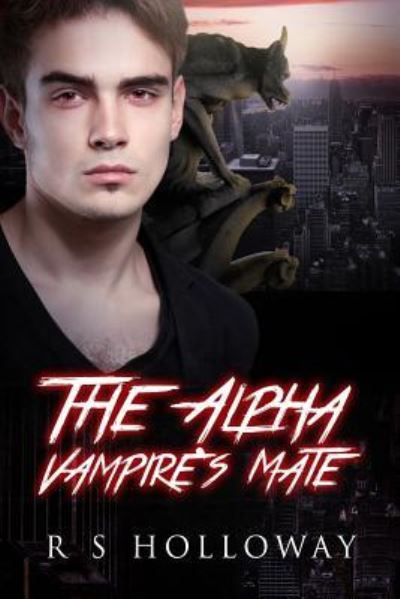 The Alpha Vampire's Mate - R S Holloway - Böcker - Createspace Independent Publishing Platf - 9781518602887 - 13 oktober 2015