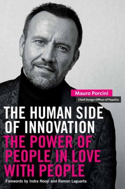 Cover for Mauro Porcini · The Human Side of Innovation: The Power of People in Love with People (Hardcover Book) (2022)