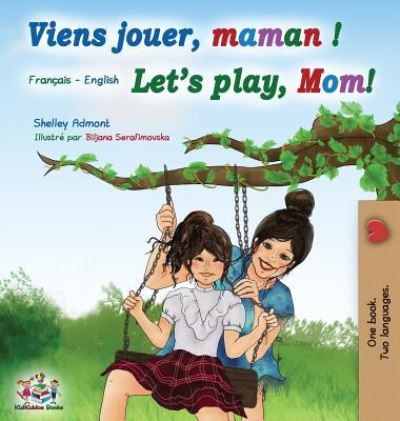 Cover for Shelley Admont · Viens jouer, maman ! Let's play, Mom! (Hardcover Book) (2019)