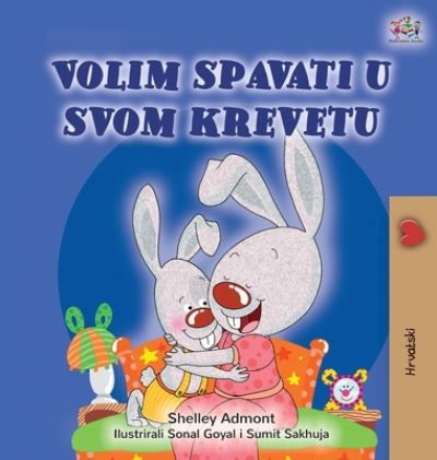 Cover for Shelley Admont · I Love to Sleep in My Own Bed (Croatian Children's Book) (Inbunden Bok) (2020)