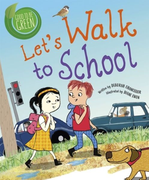 Cover for Deborah Chancellor · Good to be Green: Let's Walk to School - Good to be Green (Hardcover Book) [Illustrated edition] (2019)