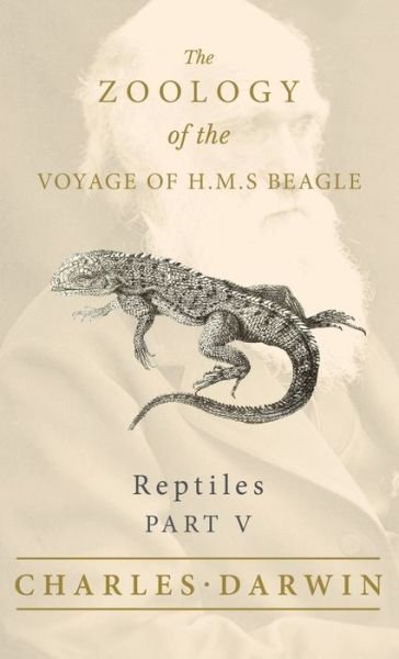 Cover for Charles Darwin · Reptiles - Part V - The Zoology of the Voyage of H.M.S Beagle (Hardcover bog) (2022)