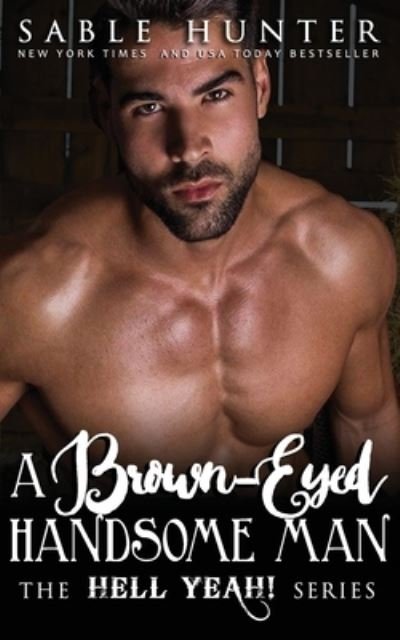 A Brown Eyed Handsome Man - Sable Hunter - Books - Createspace Independent Publishing Platf - 9781530099887 - February 17, 2016