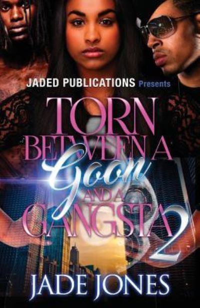 Cover for Jade Jones · Torn Between a Goon and a Gangsta 2 (Pocketbok) (2016)