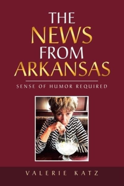 Cover for Valerie Katz · The News from Arkansas: Sense of Humor Required (Paperback Book) (2019)