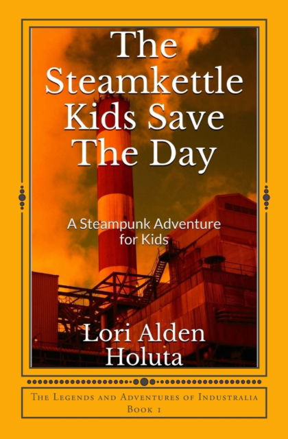 Cover for Lori Alden Holuta · The Steamkettle Kids Save The Day (Paperback Book) (2014)