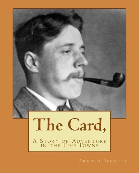 Cover for Arnold Bennett · The Card, (Paperback Bog) (1911)
