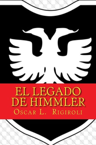 Cover for Oscar Luis Rigiroli · El Legado de Himmler (Paperback Book) (2016)