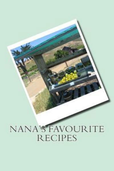 Nana's favourite Recipes - Sam Rivers - Livros - Createspace Independent Publishing Platf - 9781539702887 - 23 de outubro de 2016