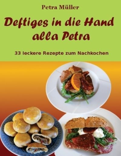Cover for Petra Müller · Deftiges in die Hand alla Petra (Paperback Book) (2016)
