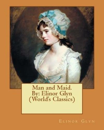 Cover for Elinor Glyn · Man and Maid. by (Pocketbok) (2016)