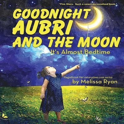 Cover for Melissa Ryan · Goodnight Aubri and the Moon, It's Almost Bedtime (Paperback Book) (2016)