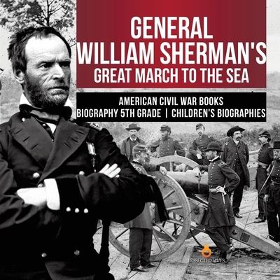 Cover for Dissected Lives · General William Sherman's Great March to the Sea American Civil War Books Biography 5th Grade Children's Biographies (Paperback Book) (2019)