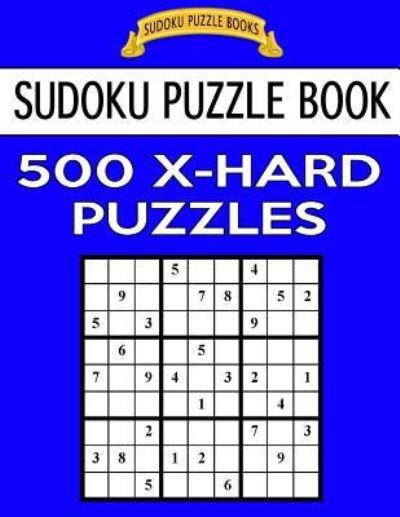 Cover for Sudoku Puzzle Books · Sudoku Puzzle Book, 500 Extra Hard Puzzles (Taschenbuch) (2017)