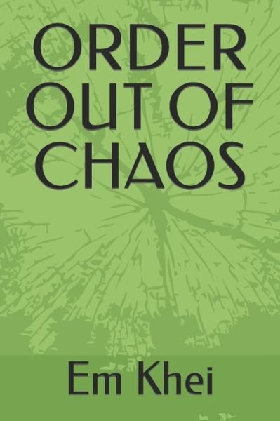 Cover for Em Khei · Order Out of Chaos (Taschenbuch) (2021)