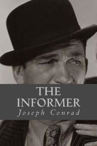 The Informer - Joseph Conrad - Böcker - Createspace Independent Publishing Platf - 9781543109887 - 13 februari 2017