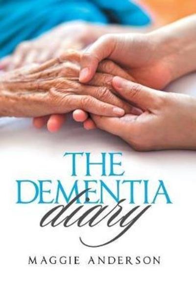 Cover for Maggie Anderson · The Dementia Diary (Hardcover Book) (2018)