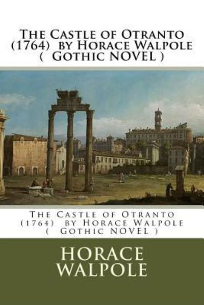 Cover for Horace Walpole · The Castle of Otranto (1764) by Horace Walpole ( Gothic NOVEL ) (Taschenbuch) (2017)