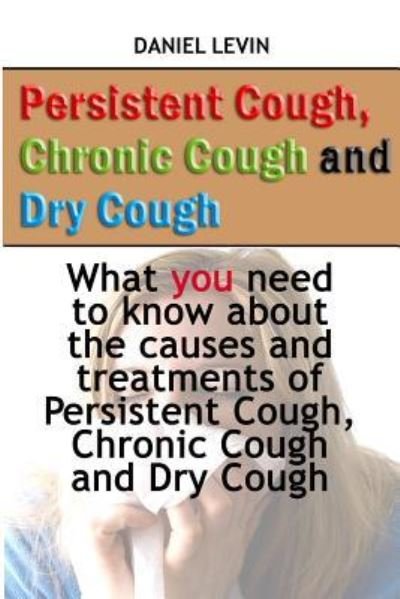 Cover for Daniel Levin · Persistent Cough, Chronic Cough and Dry Cough (Pocketbok) (2017)