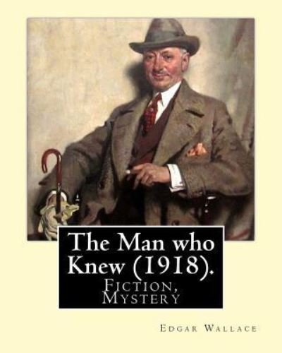 Cover for Edgar Wallace · The Man who Knew (1918). By (Paperback Book) (2017)