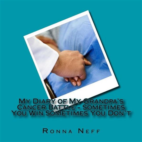Cover for Ronna L Neff · My Diary of My Grandpa's Cancer Battle - Sometimes You Win Sometimes You Don't (Paperback Bog) (2017)