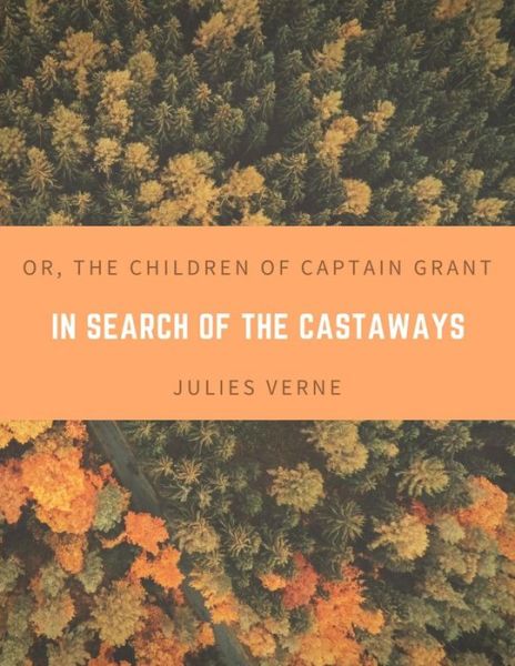 Cover for Jules Verne · In Search of the Castaways; Or, The Children of Captain Grant (Paperback Book) (2017)