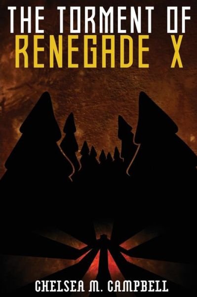 Cover for Chelsea M. Campbell · The Torment of Renegade X (Book) (2017)