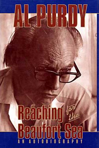 Cover for Al Purdy · Reaching for the Beaufort Sea: An Autobiography (Gebundenes Buch) [First edition] (1993)