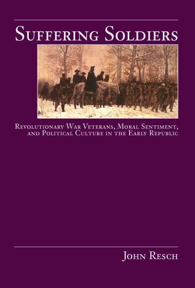 Cover for John P. Resch · Suffering Soldiers: Revolutionary War Veterans, Moral Sentiment, and Political Culture in the Early Republic (Taschenbuch) (2010)