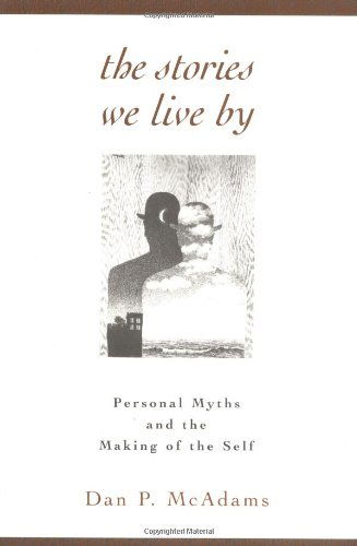 Cover for McAdams, Dan P. (Northwestern University, United States) · The Stories We Live By: Personal Myths and the Making of the Self (Paperback Book) (1997)