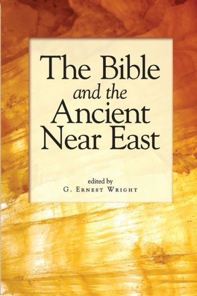 Cover for G. Ernest Wright · The Bible and the Ancient Near East: Essays in Honor of William Foxwell Albright (Paperback Book) (1979)