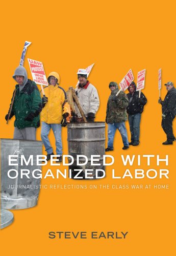 Cover for Steve Early · Embedded with Organized Labor: Journalistic Reflections on the Class War at Home (Paperback Book) (2009)