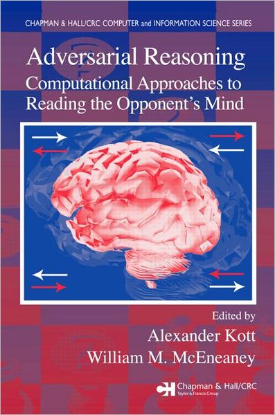 Cover for Alexander Kott · Adversarial Reasoning: Computational Approaches to Reading the Opponent's Mind - Chapman &amp; Hall / CRC Computer and Information Science Series (Hardcover bog) (2006)