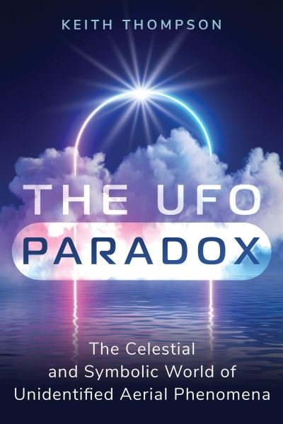 Cover for Keith Thompson · The UFO Paradox: The Celestial and Symbolic World of Unidentified Aerial Phenomena (Paperback Book) (2024)