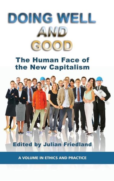 Cover for Julian Friedland · Doing Well and Good: the Human Face of the New Capitalism (Hc) (Hardcover Book) (2009)