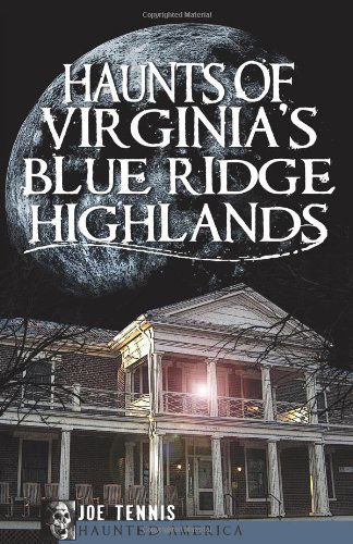 Cover for Joe Tennis · Haunts of Virginia's Blue Ridge Highlands (Taschenbuch) (2010)