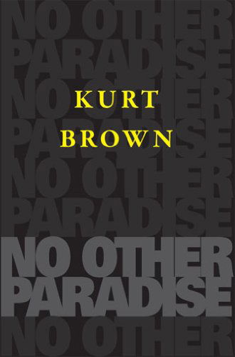 Cover for Kurt Brown · No Other Paradise (Paperback Book) [1st edition] (2010)