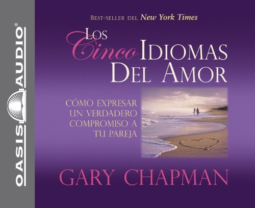 Cover for Gary Chapman · Los Cincos Idiomas Del Amor: Como Expresar Un Verdadero Compromiso a Tu Pareja (Audiobook (CD)) [Spanish And Spanish, Unabridged edition] (2007)