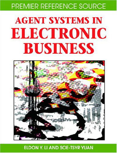 Cover for Eldon Y. Li and Soe-tsyr Yuan · Agent Systems in Electronic Business (Premier Reference Source) (Gebundenes Buch) (2007)