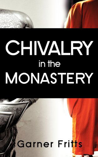 Cover for Garner Fritts · Chivalry in the Monastery (Paperback Book) (2008)