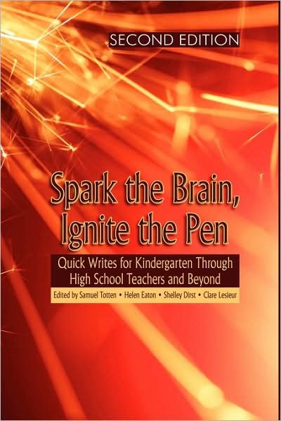 Cover for Samuel Totten · Spark the Brain, Ignite the Pen: Quick Writes for Kindergarten Through High School Teachers and Beyond (Second Edition) (Hc) (Revised) (Gebundenes Buch) [Second edition] (2009)