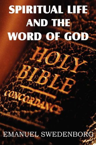 Spiritual Life and the Word of God - Emanuel Swedenborg - Books - Bottom of the Hill Publishing - 9781612032887 - August 1, 2011