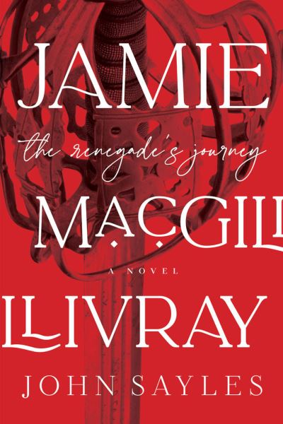 Jamie MacGillivray: A Renegade's Journey - John Sayles - Livros - Melville House Publishing - 9781612199887 - 28 de fevereiro de 2023