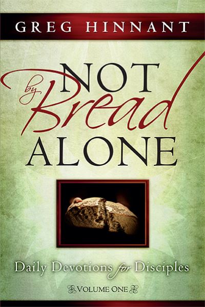 Cover for Greg Hinnant · Not By Bread Alone (Paperback Book) (2012)