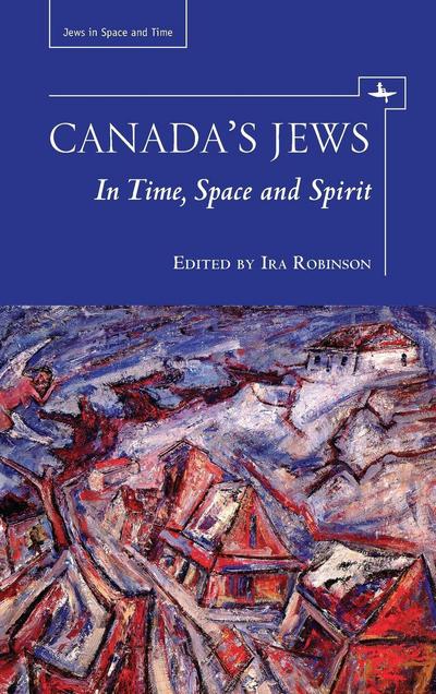 Cover for Ira Robinson · Canada's Jews: In Time, Space and Spirit - Jews in Space and Time (Paperback Book) (2014)