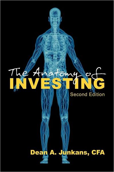 Cover for Dean A. Junkans · The Anatomy of Investing: Second Edition (Paperback Book) (2012)