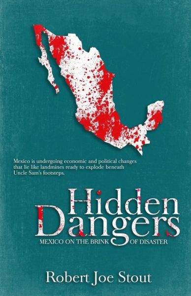 Cover for Robert Joe Stout · Hidden Dangers: Mexico on the Brink of Disaster (Paperback Book) (2014)