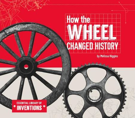 Cover for Melissa Higgins · How the Wheel Changed History (Inbunden Bok) (2015)