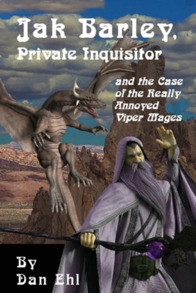 Cover for Dan Ehl · Jak Barley, Private Inquisitor and the Case of the Very Annoyed Viper Mages (Book) (2022)